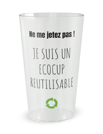 Gobelet transparent de face - entreprise ne me jetez pas - Ecocup